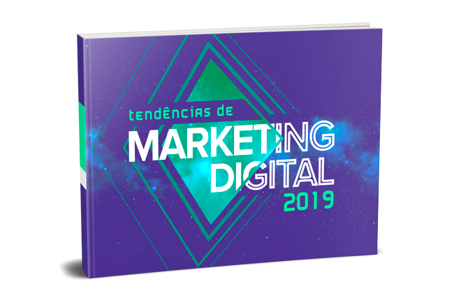 EBOOK - TENDÊNCIAS DE MARKETING DIGITAL 2019